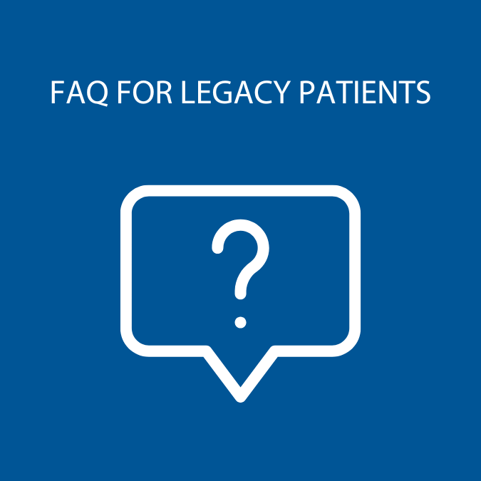 FAQ for Legacy patients