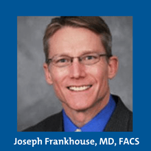 Joseph Frankhouse, MD, FACS